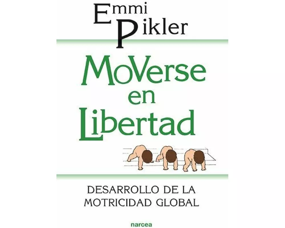 Moverse en libertad : desarrollo de la psicomotricidad global
