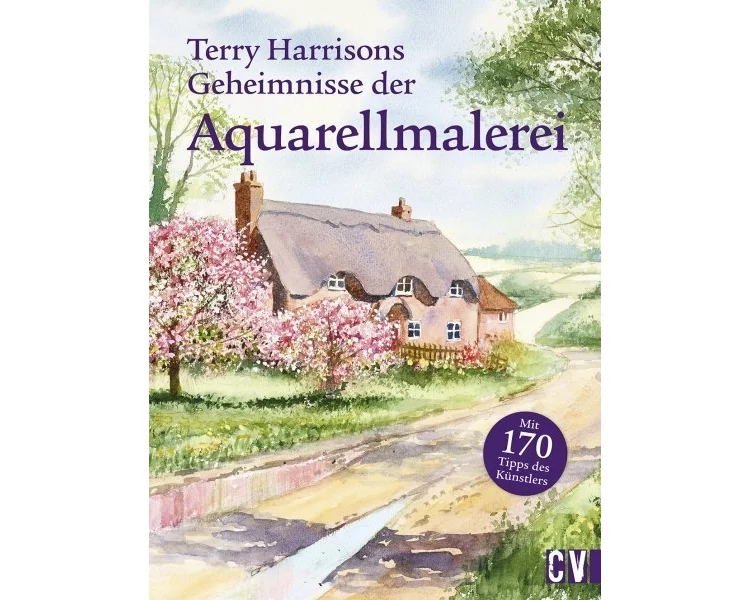 Terry Harrisons Geheimnisse der Aquarellmalerei