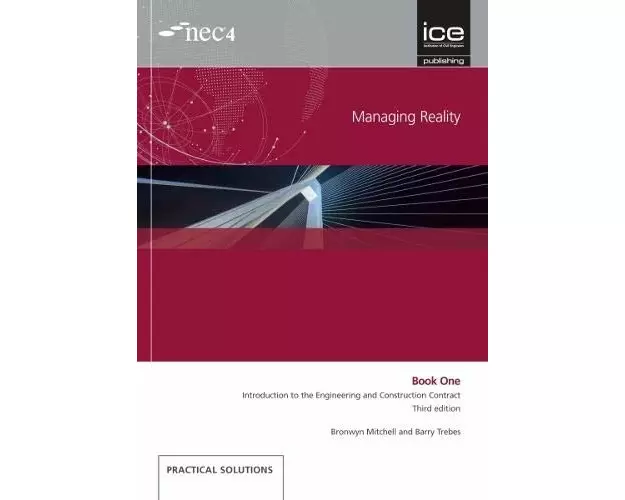Managing Reality, Third Edition. Book 1: Introduction to the Engineering and Construction Contract