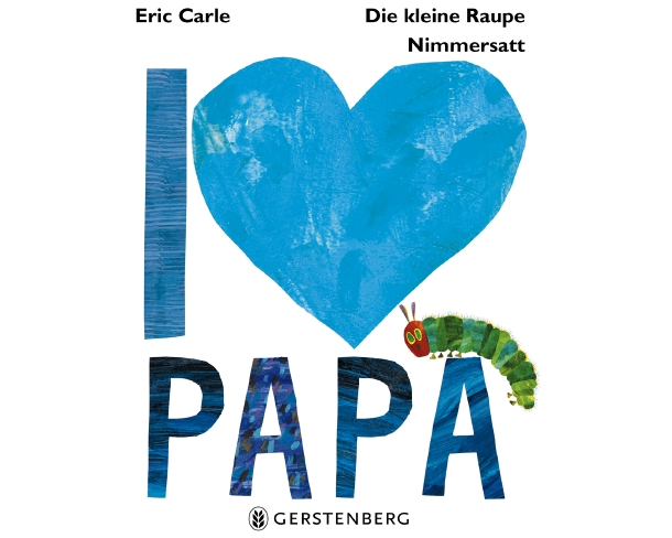 Die kleine Raupe Nimmersatt - I love Papa