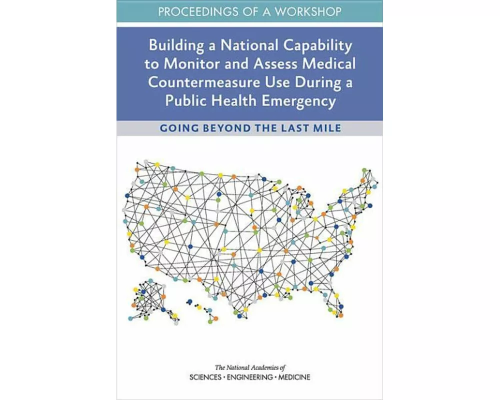 Building a National Capability to Monitor and Assess Medical Countermeasure Use During a Public Health Emergency