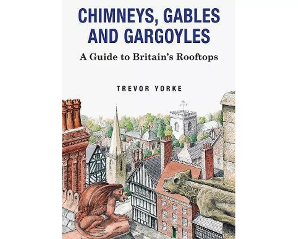 Chimneys, Gables and Gargoyles