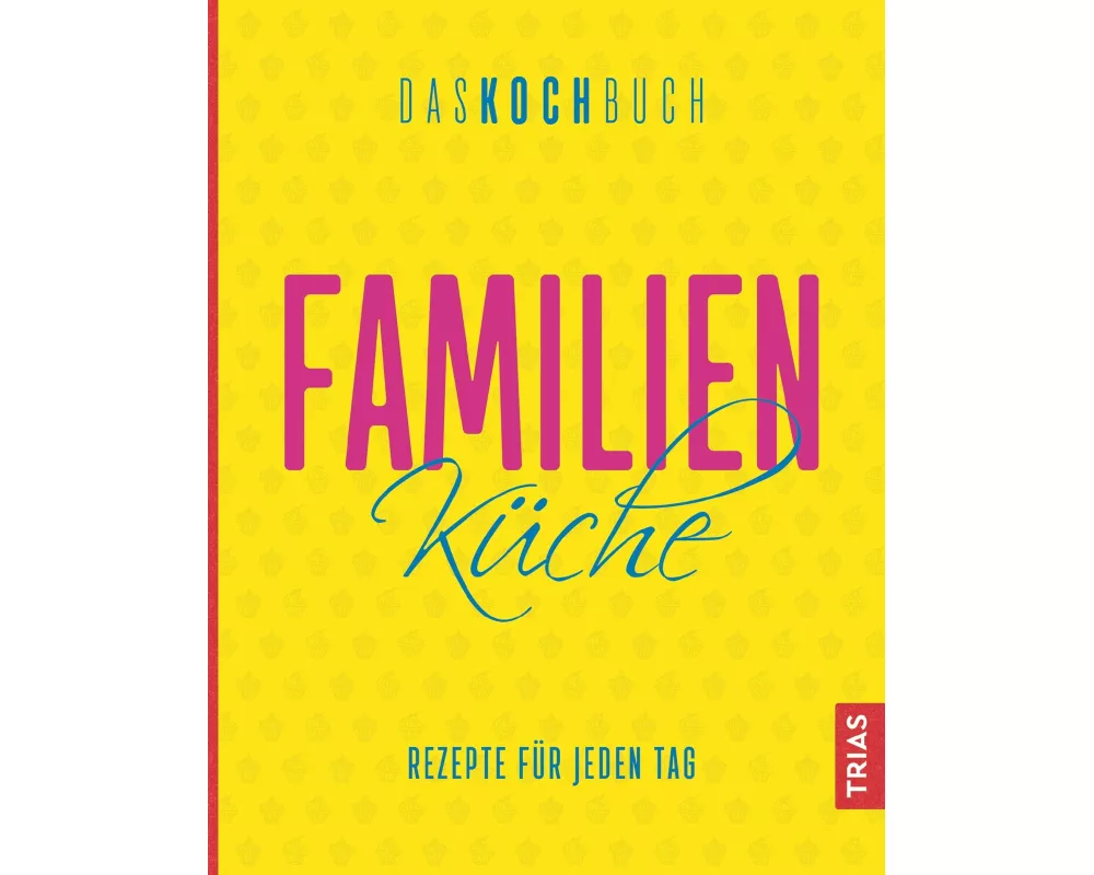Familienküche - Das Kochbuch