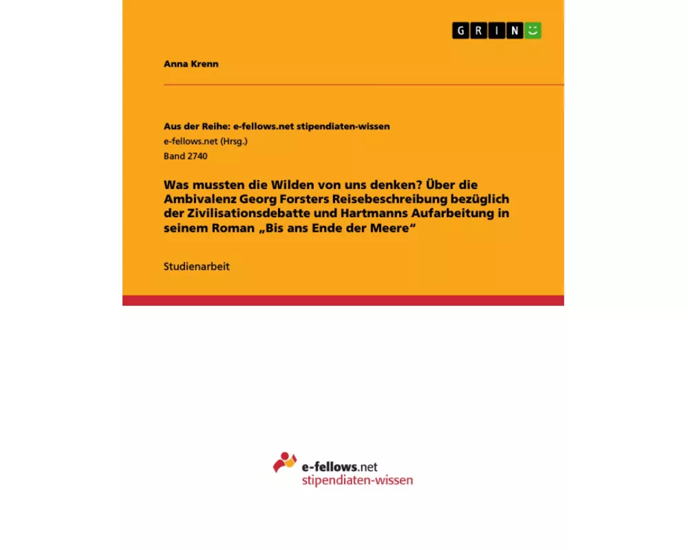 Was mussten die Wilden von uns denken? Über die Ambivalenz Georg Forsters Reisebeschreibung bezüglich der Zivilisationsdebatte und Hartmanns Aufarbeit