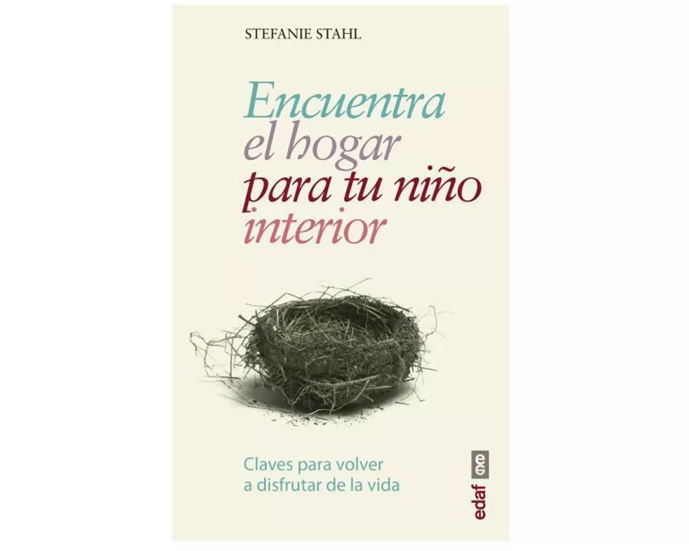 Encuentra el hogar para tu niño interior : claves para volver a disfrutar de la vida