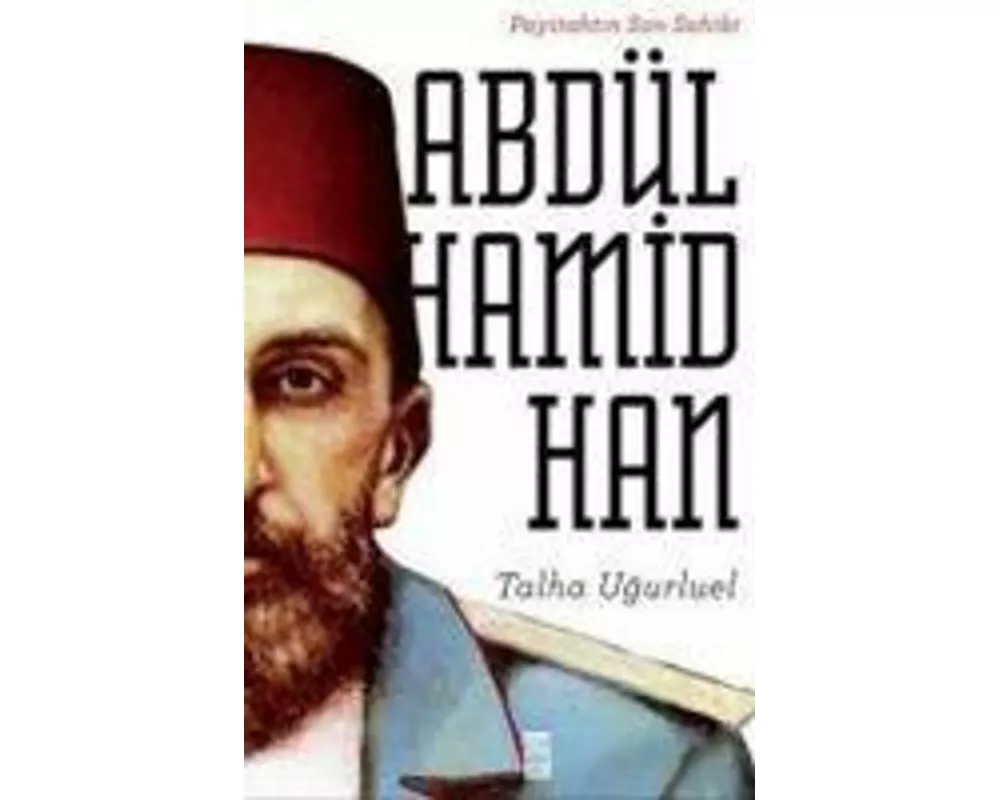 Payitahtin Son Sahibi Abdülhamid Han