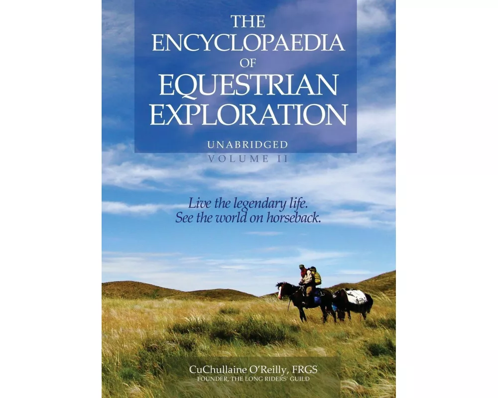 The Encyclopaedia of Equestrian Exploration Volume II - A Study of the Geographic and Spiritual Equestrian Journey, based upon the philosophy of Harmo