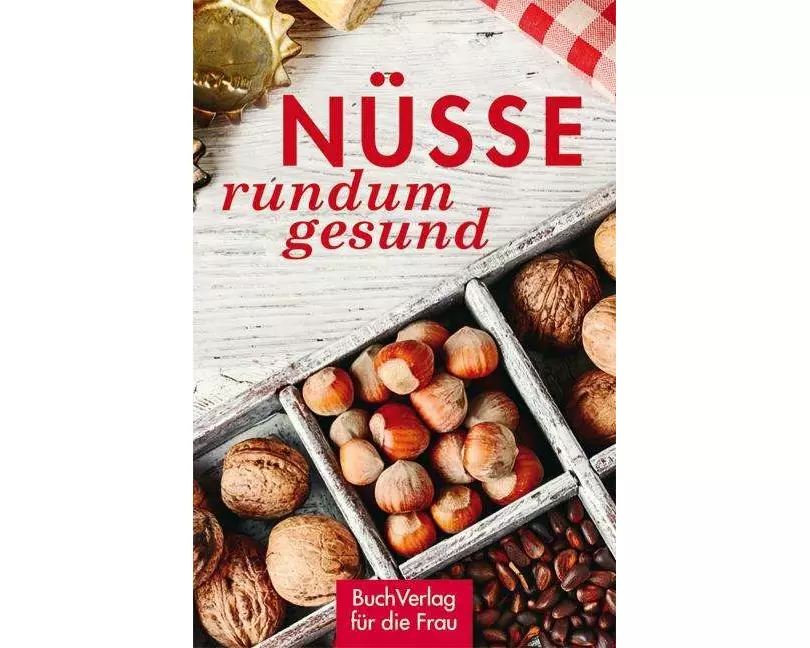 Nüsse - rundum gesund