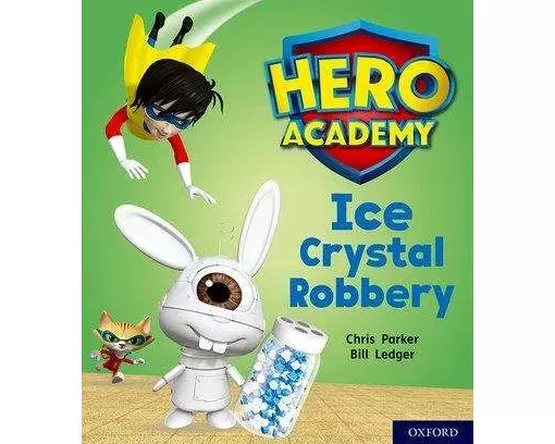 Hero Academy: Oxford Level 6, Orange Book Band: Ice Crystal Robbery