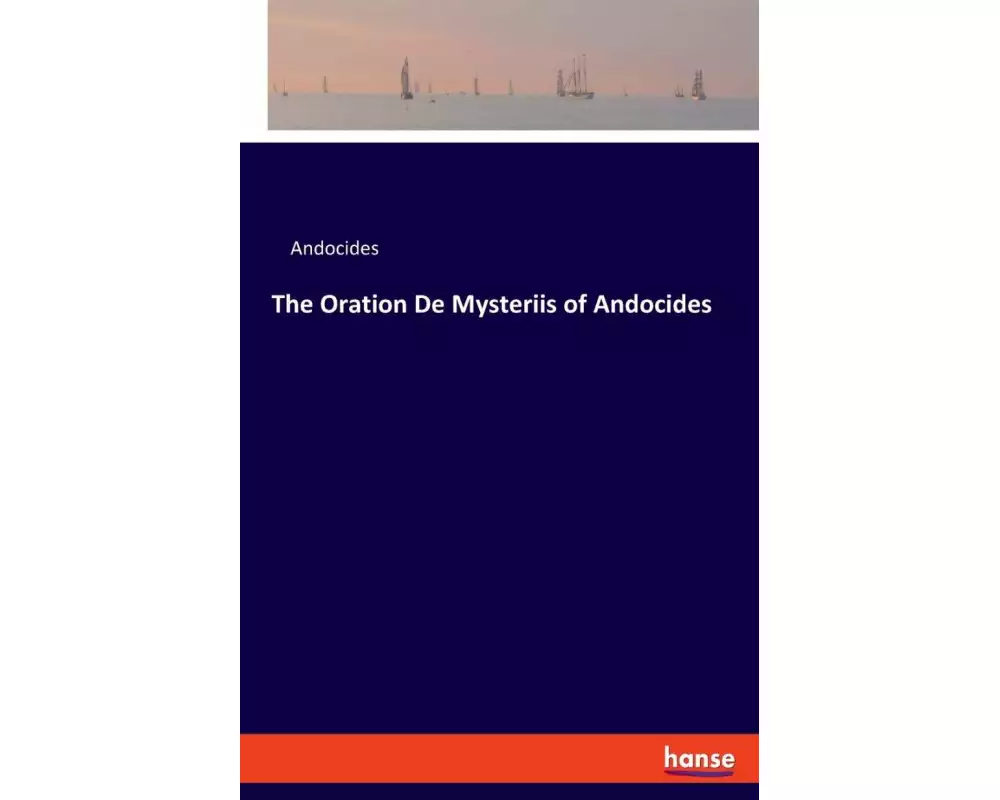The Oration De Mysteriis of Andocides