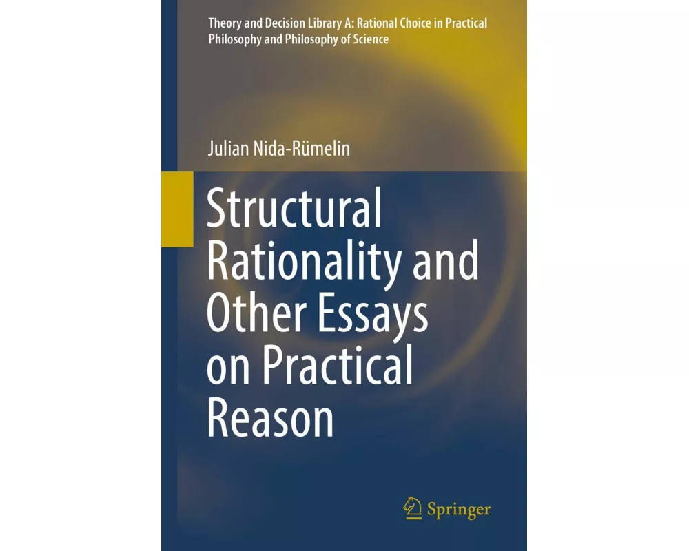 Structural Rationality and Other Essays on Practical Reason