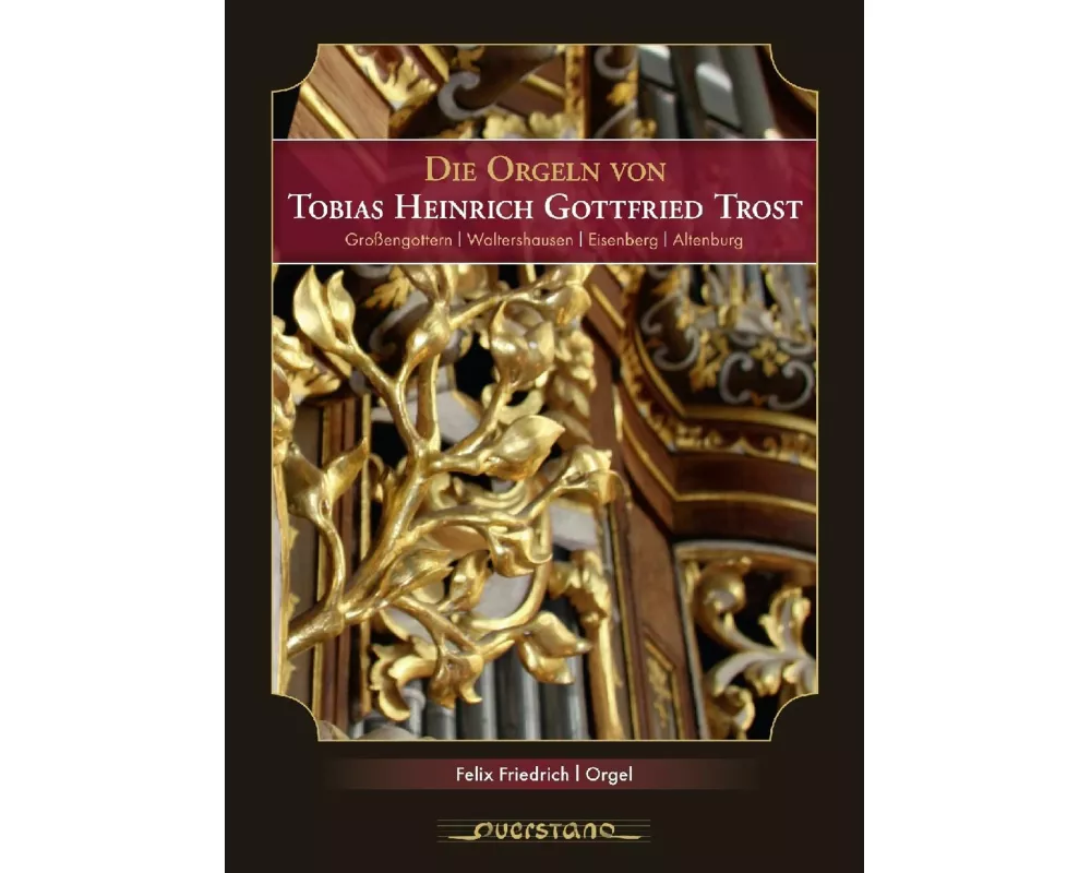 Die Orgeln von Tobias Heinrich Gottfried Trost