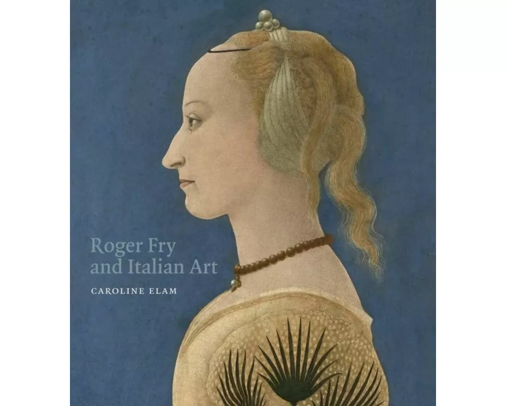 Roger Fry and Italian Art